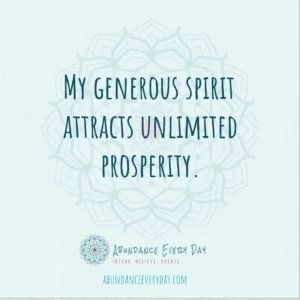 My generous spirit attracts unlimited property.